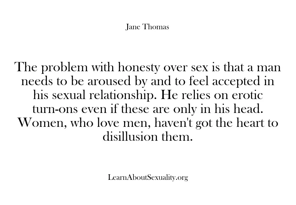 The problem with honesty over sex is that a man needs to…