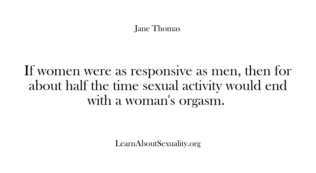 Learn About Sexuality – If women were as responsive as…