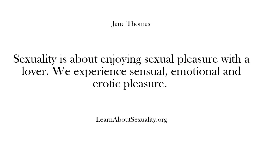 Sexuality is about enjoying sexual pleasure with a lover. We experience sensual,…