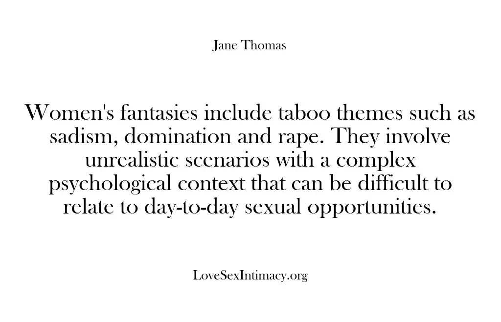 Women’s fantasies include taboo themes such as sadism, domination and rape. They…