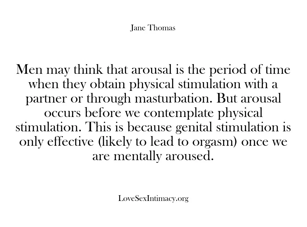 Men may think that arousal is the period of time when they…