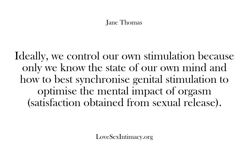 Love, Sex & Intimacy – Ideally we control our own st…