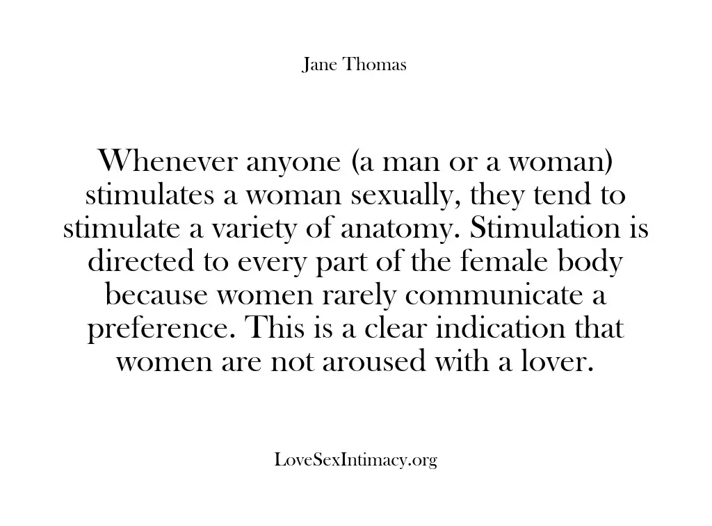Whenever anyone (a man or a woman) stimulates a woman sexually, they…