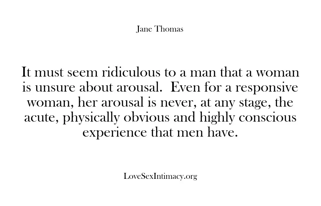 It must seem ridiculous to a man that a woman is unsure…