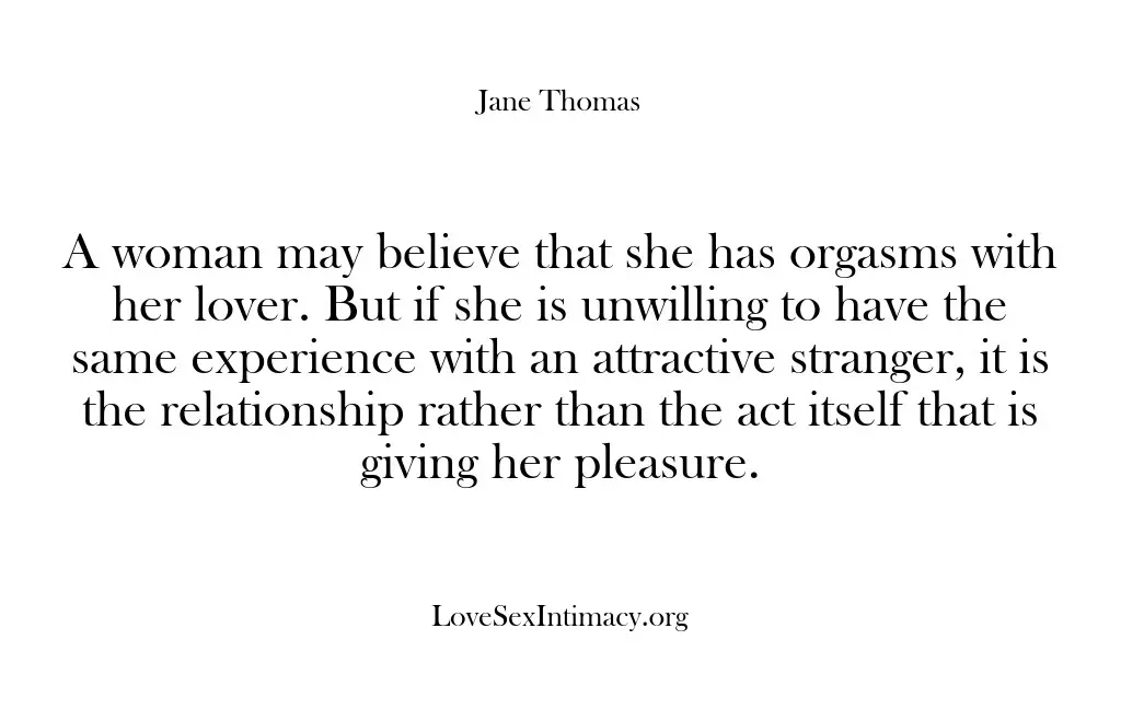 A woman may believe that she has orgasms with her lover. But…