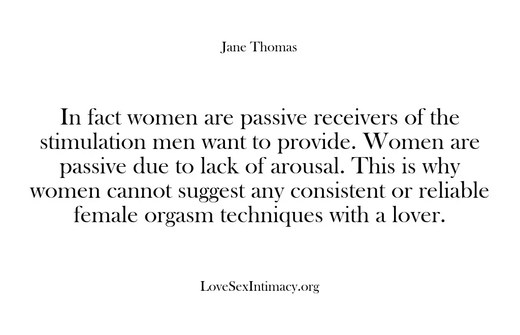 In fact women are passive receivers of the stimulation men want to…