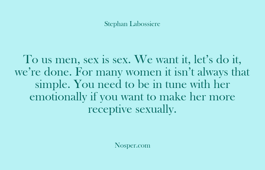To us men, sex is sex. We want it, let’s do it,…