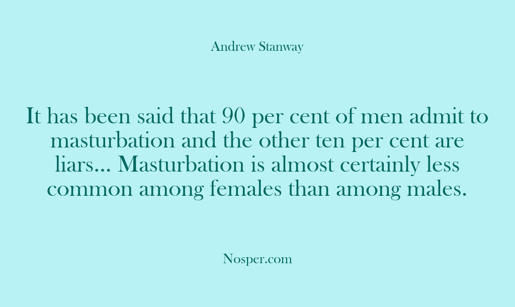 It has been said that 90 per cent of men admit to…