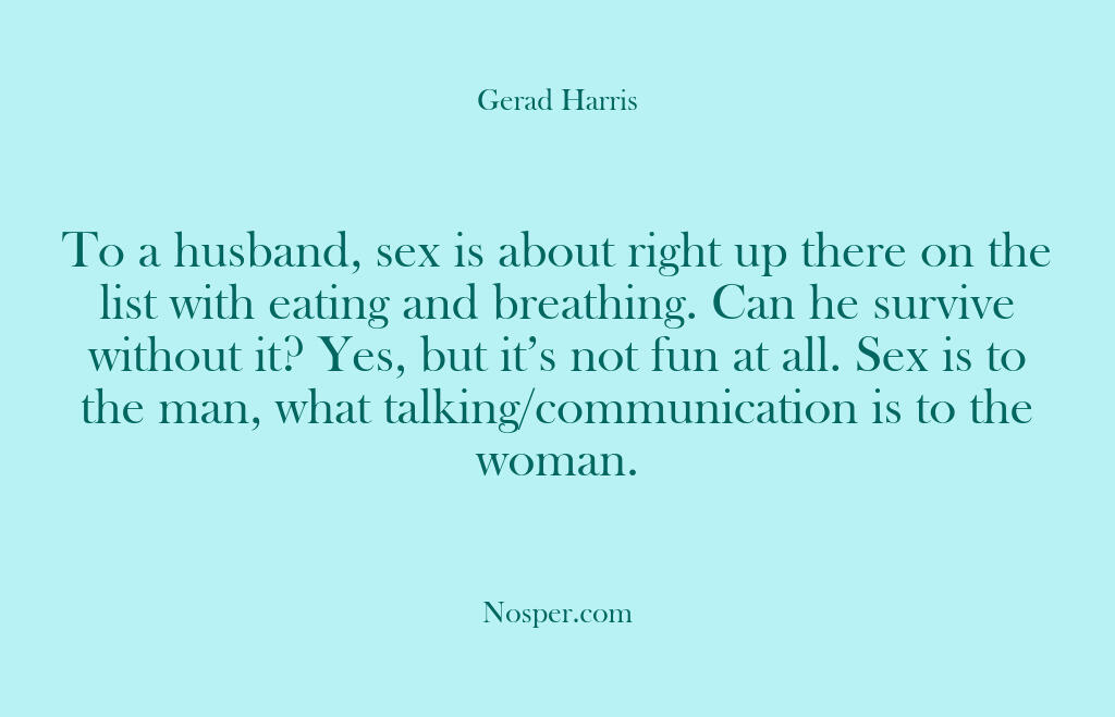 To a husband, sex is about right up there on the list…