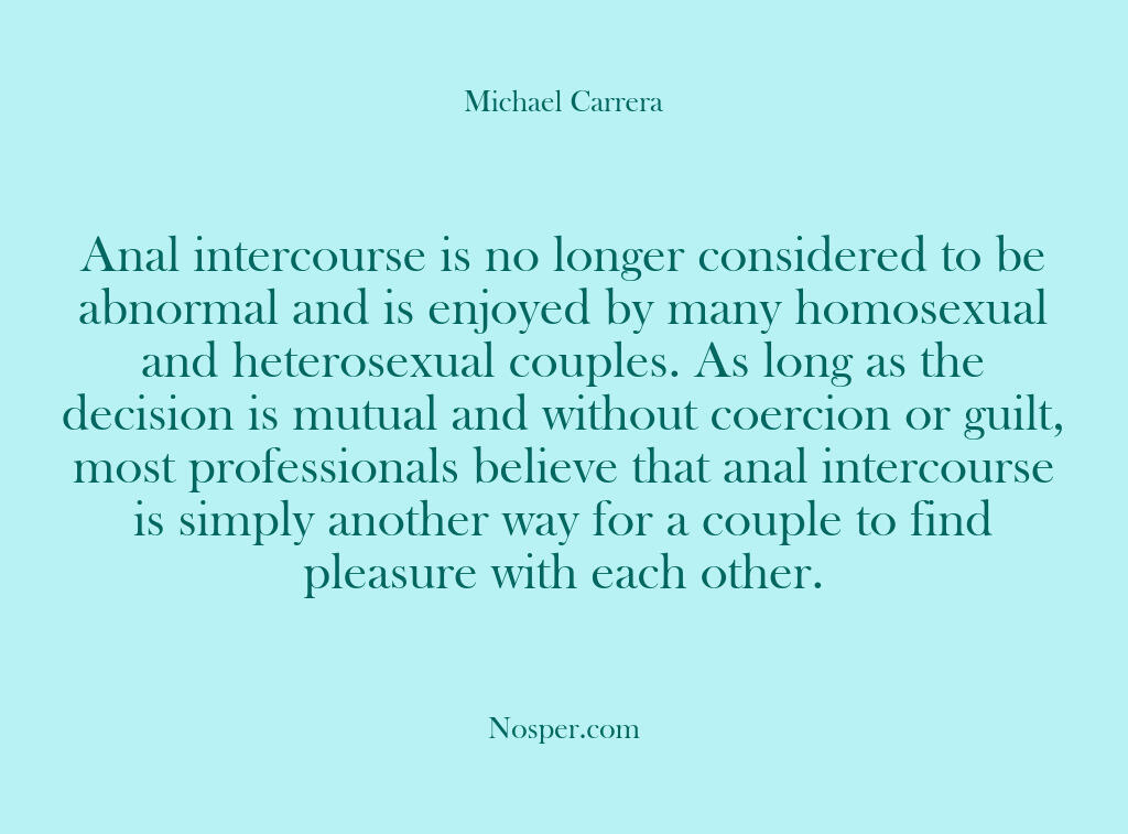 Anal intercourse is no longer considered to be abnormal and is enjoyed…