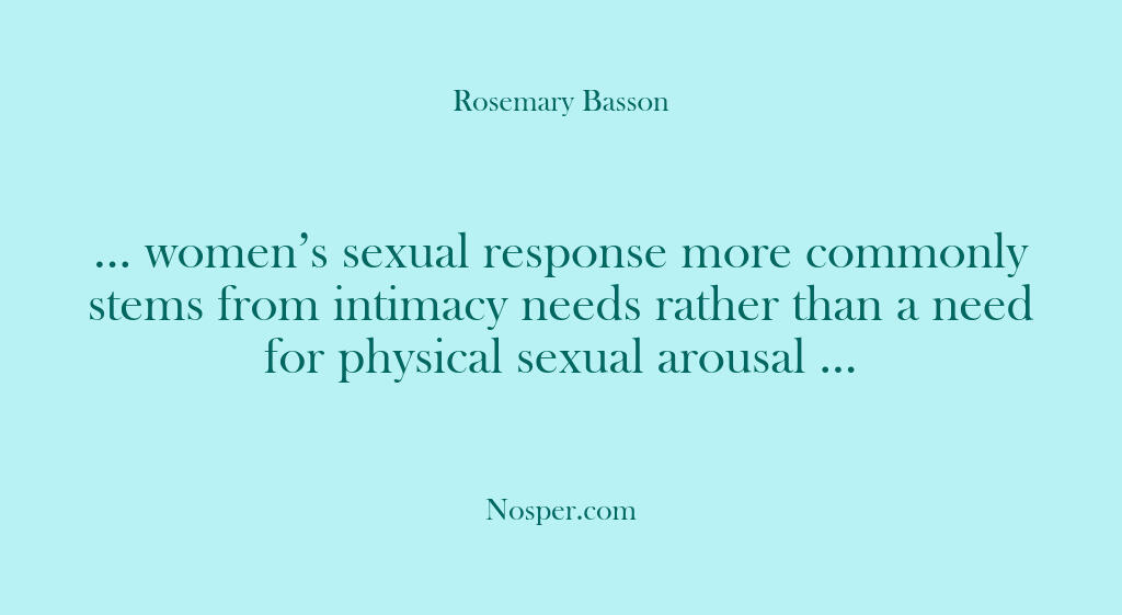 … women’s sexual response more commonly stems from intimacy needs rather than…