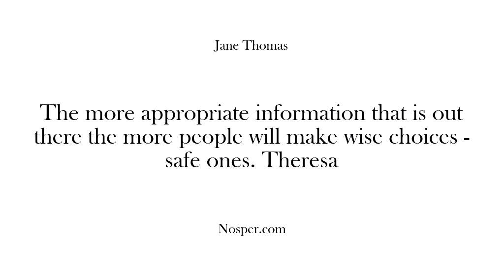 The more appropriate information that is out there the more people will…