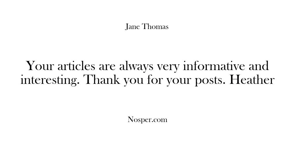 Testimonials – Your articles are always very …