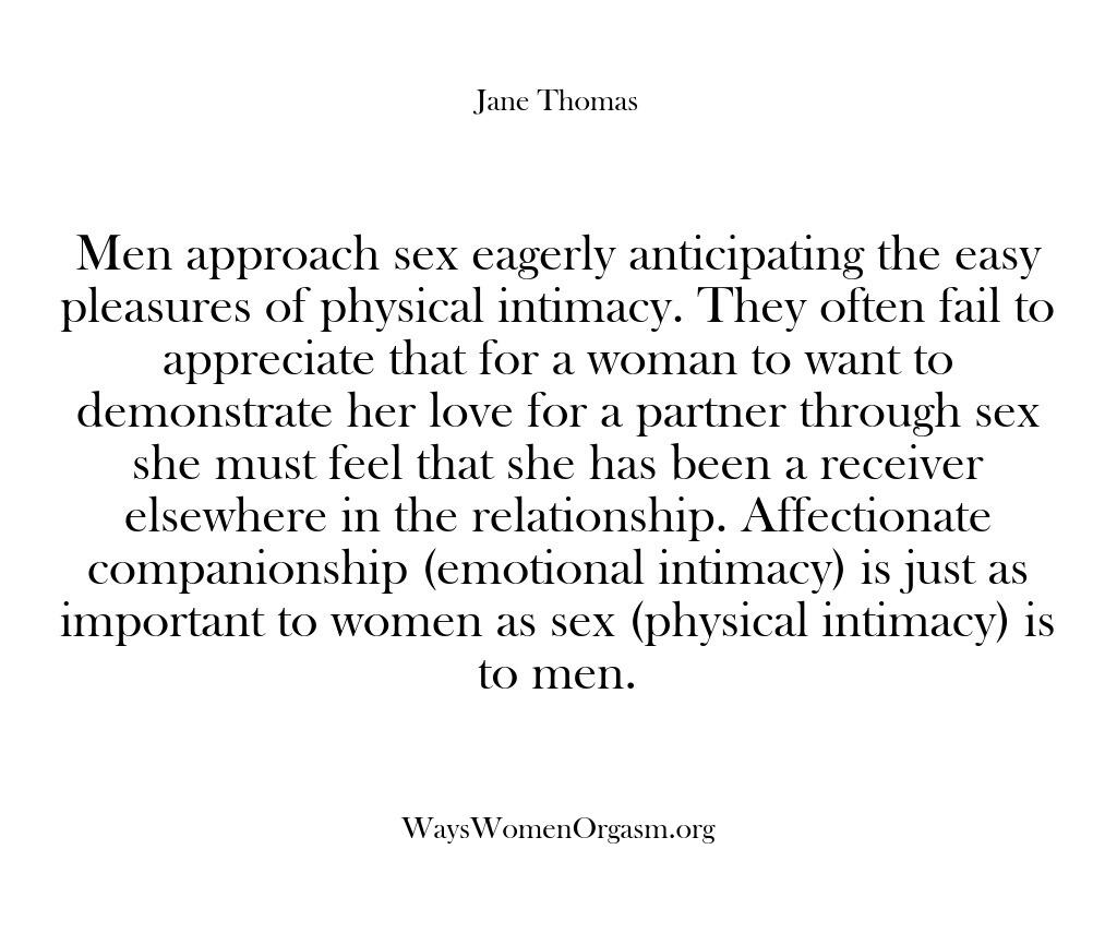 Men approach sex eagerly anticipating the easy pleasures of physical intimacy. They…