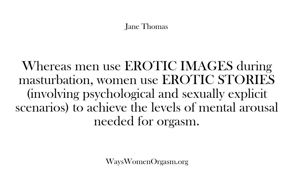 Ways Women Orgasm – Whereas men use EROTIC IMAGES …
