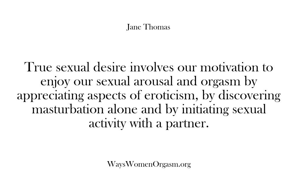 Ways Women Orgasm – True sexual desire involves ou…